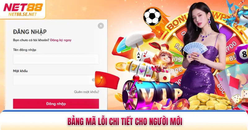 Đăng Nhập NET88 Bảng mã lỗi chi tiết cho người mới