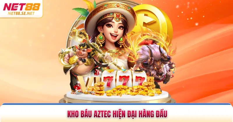 PG Slots NET88 Sảnh Nổ Hũ Đổi Thưởng 3D Đỉnh Cao 2026 Kho báu Aztec hiện đại hàng đầu