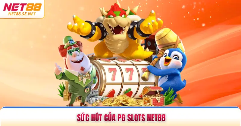 PG Slots NET88 Sảnh Nổ Hũ Đổi Thưởng 3D Đỉnh Cao 2026 Sức hút của PG slots NET88