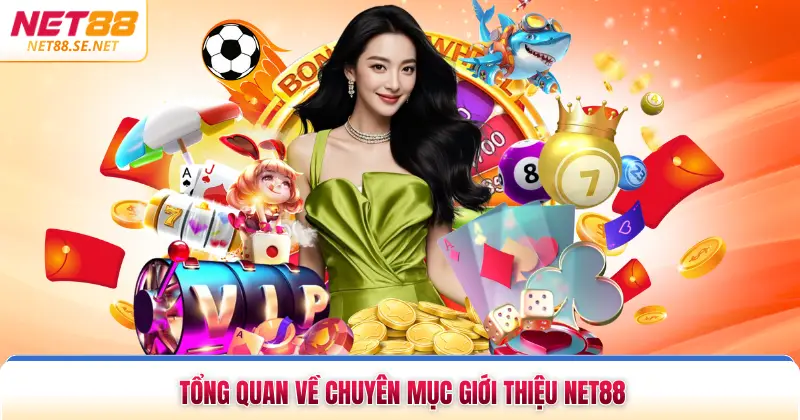 Giới Thiệu NET88 Tổng quan về chuyên mục giới thiệu NET88